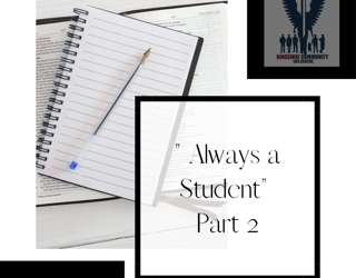 Week 8 Devotion – March 22nd – “Always a Student” Part 2