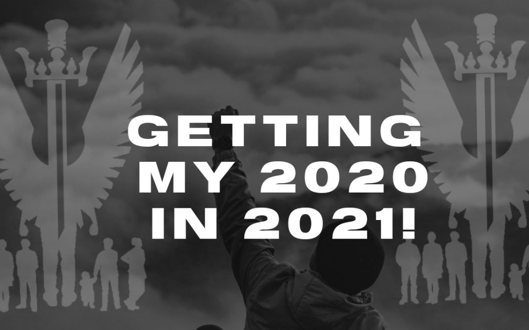 Sermon Notes – Sunday, April 25, 2021 – “Getting My 2020 in 2021”