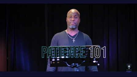 Sermon Notes:  Sunday May 30th – “Patience 101”