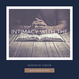 Week 15 Devotion – “Intimacy with the Holy Spirit”