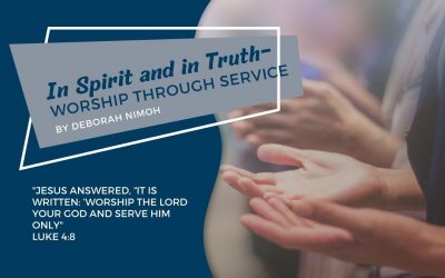Week 43 Devotion – “In the Spirit and in Truth- Worship Through Service”